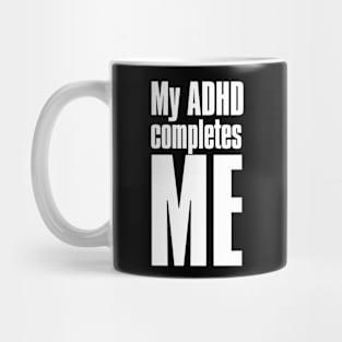 My ADHD completes Me Mug